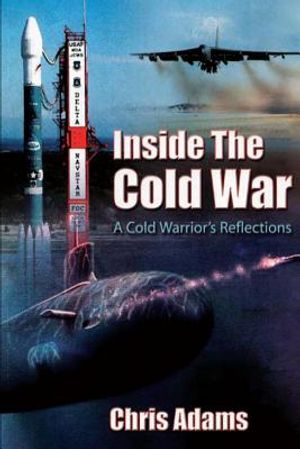 Inside the Cold War - A Cold Warrior's Reflections image number 0