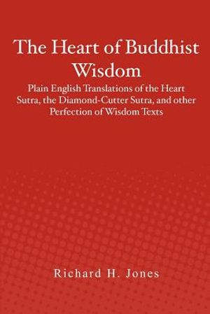 The Heart of Buddhist Wisdom: Plain English Translations of the Heart Sutra, the Diamond-Cutter Sutra, and other Perfection of Wisdom Texts image number 0