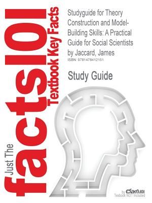 Studyguide for Theory Construction and Model-Building Skills: A Practical Guide for Social Scientists by Jaccard, James, ISBN 9781606233399 image number 0