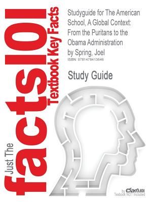 Studyguide for the American School, a Global Context: From the Puritans to the Obama Administration by Spring, Joel, ISBN 9780078097843 image number 0