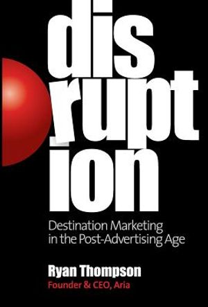 Disruption: Destination Marketing in the Post-Advertising Age image number 0