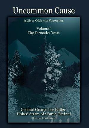 Uncommon Cause - Volume I: A Life at Odds with Convention - The Formative Years image number 0