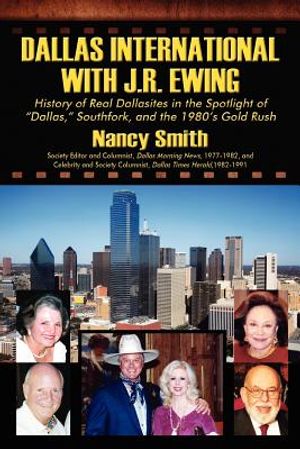 Dallas International with J.R. Ewing: History of Real Dallasites in the Spotlight of "Dallas," Southfork and the 1980's Gold Rush image number 0