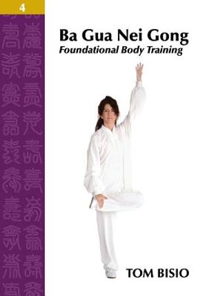 Ba Gua Nei Gong Volume 4: Foundational Body Training image number 0
