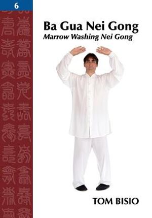 Ba Gua Nei Gong, Volume 6: Marrow Washing Nei Gong image number 0