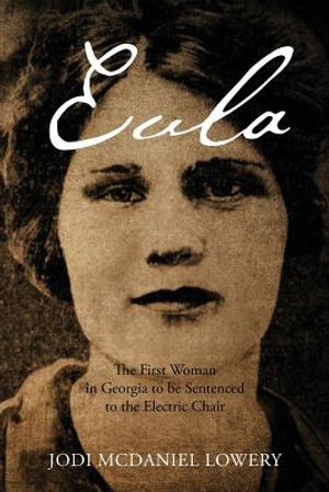 Eula: The First Woman in Georgia to be Sentenced to the Electric Chair image number 0