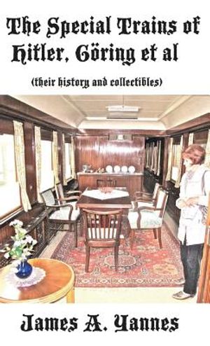The Special Trains of Hitler, G&ouml;ring et al: (their history and collectibles) image number 0