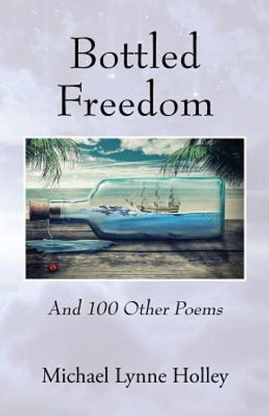 Bottled Freedom: And 100 Other Poems image number 0
