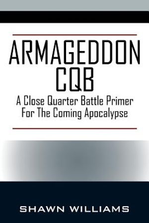 Armageddon CQB: A Close Quarter Battle Primer For The Coming Apocalypse image number 0