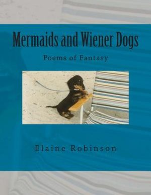 Mermaids and Wiener Dogs: Poems of Fantasy image number 0
