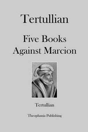 Tertullian Five Books Against Marcion image number 0