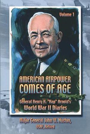 American Airpower Comes of Age -General Henry H. "Hap" Arnold's World War II Diaries image number 0