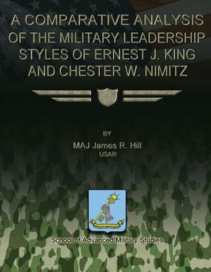 A Comparative Analysis of the Military Leadership Styles of Ernest J. King and Chester W. Nimitz image number 0