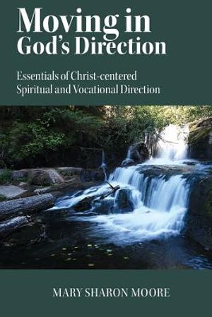 Moving in God's Direction: Essentials of Christ-centered Spiritual and Vocational Direction image number 0