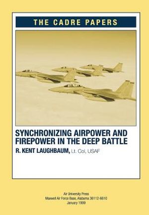Synchronizing Airpower and Firepower in the Deep Battle: CADRE Paper image number 0