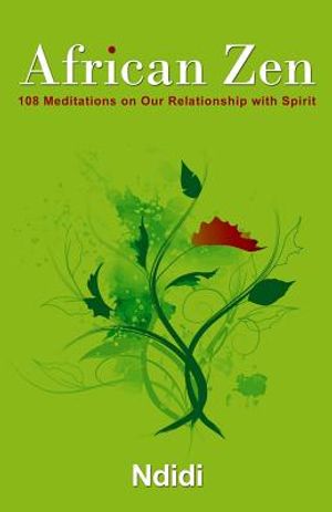 African Zen: 108 Meditations on Our Relationship with Spirit image number 0