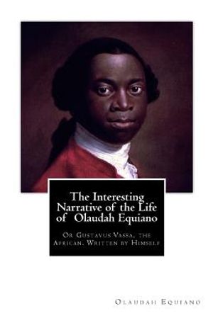 The Interesting Narrative of the Life of Olaudah Equiano: Or Gustavus Vassa, the African. Written by Himself image number 0