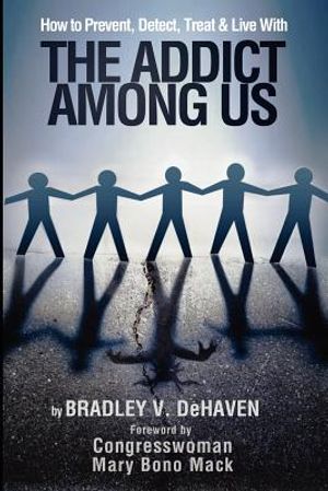 How to Prevent, Detect, Treat and Live with The Addict Among Us image number 0