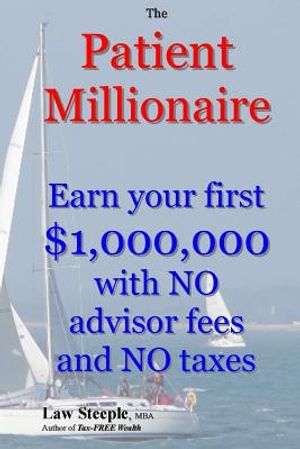 The Patient Millionaire: Earn your first $1,000,000 with NO advisor fees and NO taxes image number 0