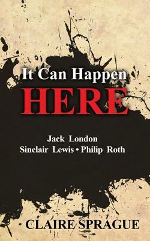 It Can Happen Here: Jack London Sinclair Lewis Philip Roth image number 0