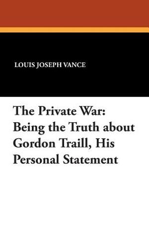 The Private War: Being the Truth about Gordon Traill, His Personal Statement image number 0