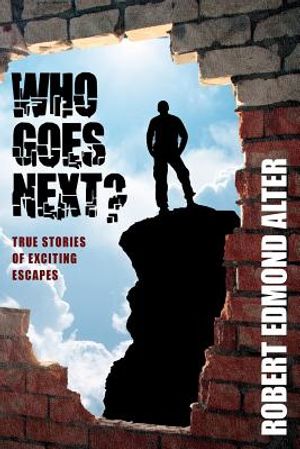 Who Goes Next?: True Stories of Exciting Escapes image number 0