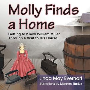 Molly Finds a Home: Getting to Know William Miller Through a Visit to His House image number 0