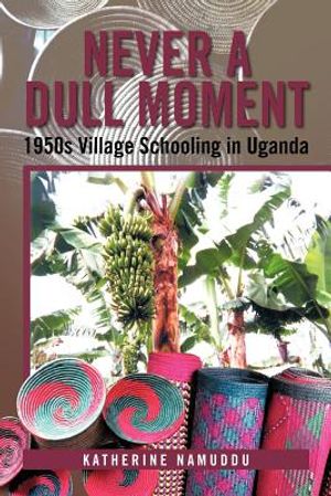 Never a Dull Moment: 1950s Village Schooling in Uganda image number 0