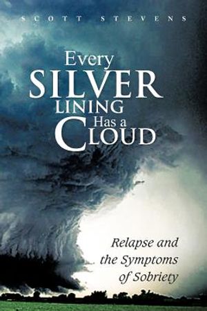 Every Silver Lining Has a Cloud: Relapse and the Symptoms of Sobriety image number 0