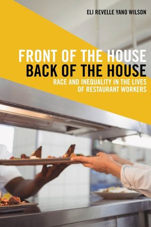 Front of the House, Back of the House: Race and Inequality in the Lives of Restaurant Workers image number 0