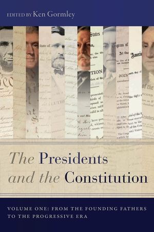 The Presidents and the Constitution, Volume One: From the Founding Fathers to the Progressive Era image number 0