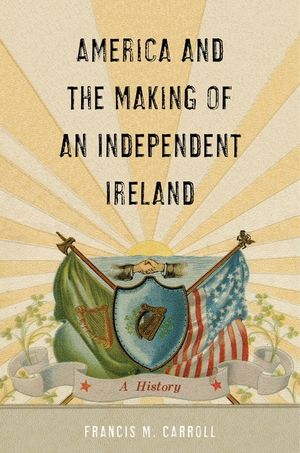 America and the Making of an Independent Ireland: A History image number 0