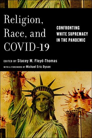 Religion, Race, and Covid-19: Confronting White Supremacy in the Pandemic image number 0