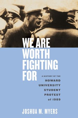 We Are Worth Fighting for: A History of the Howard University Student Protest of 1989 image number 0