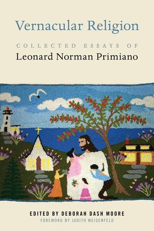 Vernacular Religion: Collected Essays of Leonard Norman Primiano image number 0