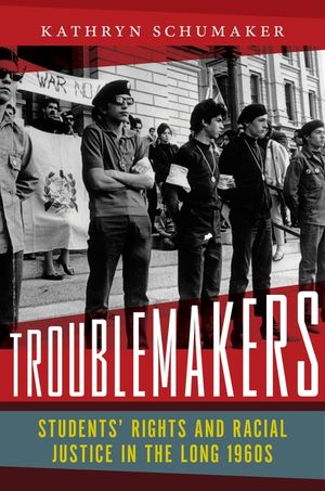 Troublemakers: Students' Rights and Racial Justice in the Long 1960s image number 0