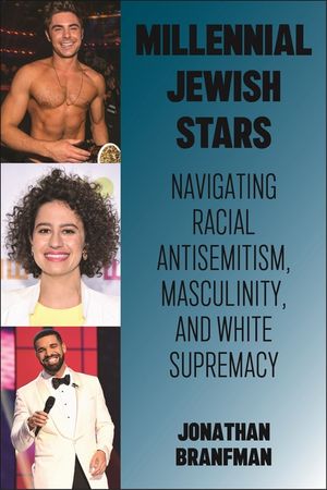 Millennial Jewish Stars: Navigating Racial Antisemitism, Masculinity, and White Supremacy image number 0
