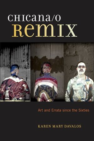 Chicana/O Remix: Art and Errata Since the Sixties image number 0