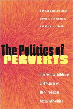 The Politics of Perverts: The Political Attitudes and Actions of Non-Traditional Sexual Minorities image number 0