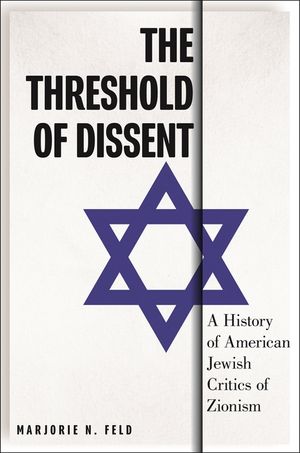 The Threshold of Dissent: A History of American Jewish Critics of Zionism image number 0