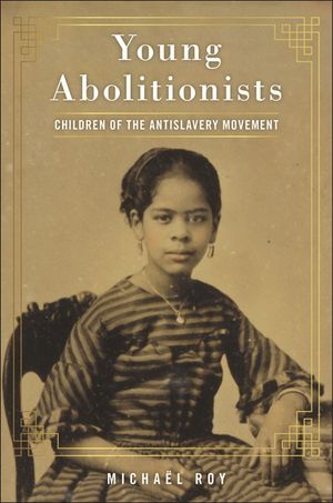 Young Abolitionists: Children of the Antislavery Movement image number 0