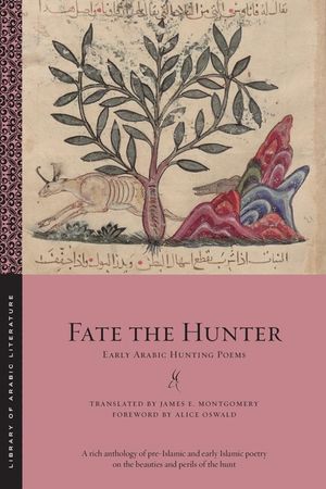 Fate the Hunter: Early Arabic Hunting Poems image number 0