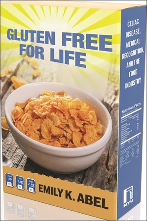 Gluten Free for Life: Celiac Disease, Medical Recognition, and the Food Industry image number 0