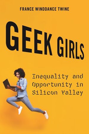 Geek Girls: Inequality and Opportunity in Silicon Valley image number 0