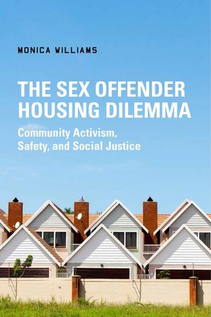 The Sex Offender Housing Dilemma: Community Activism, Safety, and Social Justice image number 0