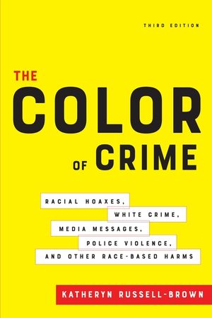 The Color of Crime, Third Edition: Racial Hoaxes, White Crime, Media Messages, Police Violence, and Other Race-Based Harms image number 0