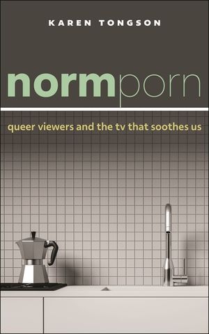Normporn: Queer Viewers and the TV That Soothes Us image number 0