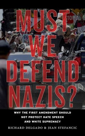 Must We Defend Nazis?: Why the First Amendment Should Not Protect Hate Speech and White Supremacy image number 0