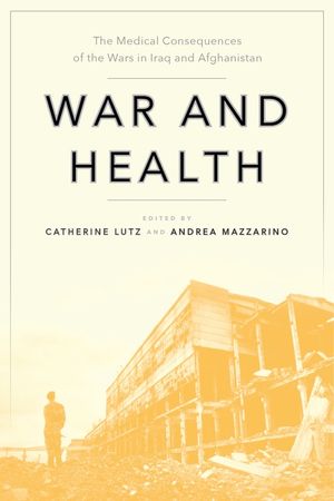War and Health: The Medical Consequences of the Wars in Iraq and Afghanistan image number 0