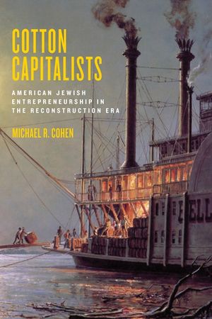 Cotton Capitalists: American Jewish Entrepreneurship in the Reconstruction Era image number 0